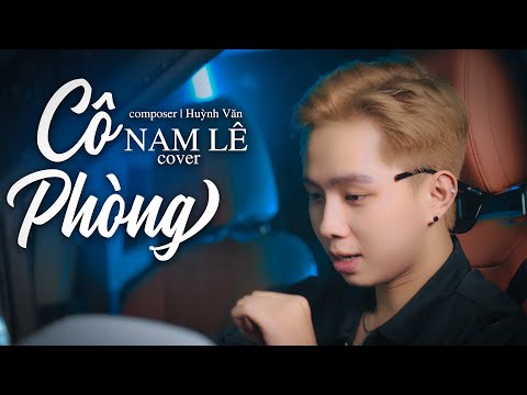 CÔ PHÒNG - HỒ QUANG HIẾU x HUỲNH VĂN | NAM LÊ COVER