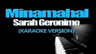 MINAMAHAL - Sarah Geronimo (KARAOKE VERSION)