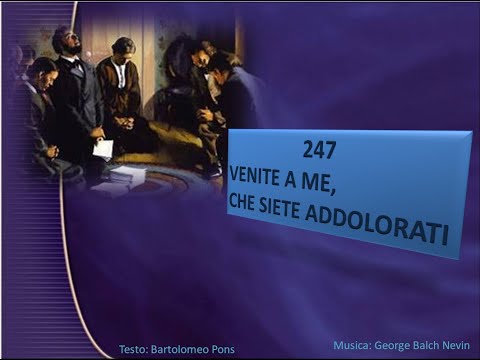 247 Venite a Me, che siete addolorati - Canti di Lode Chiesa Cristiana Avventista del Settimo Giorno