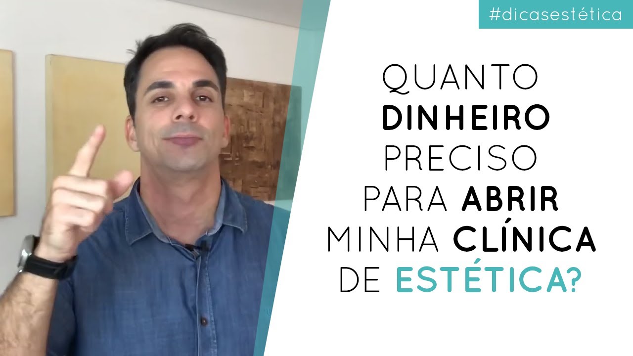 Quanto de dinheiro preciso para abrir minha clínica de estética?