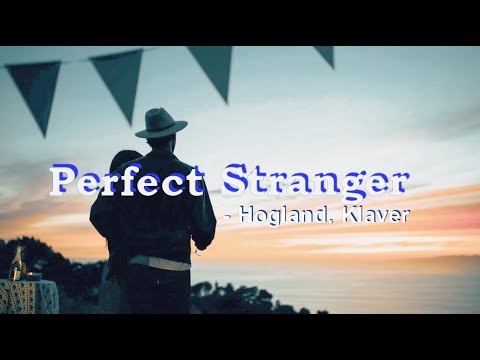 【和訳】Hogland, Mark Klaver - Perfect Stranger