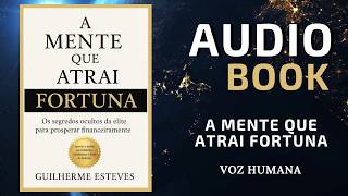 [AUDIOBOOK] A MENTE QUE ATRAI FORTUNA |  Voz Humana