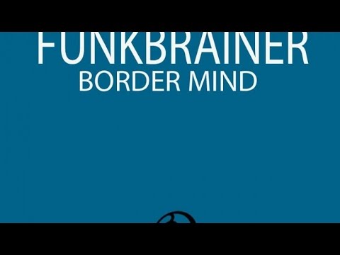 Florian Tyack & Funkbrainer - Border Mind