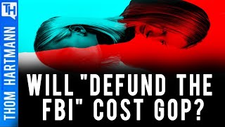 Did Defund The FBI Just Lose 2024 Election For GOP?