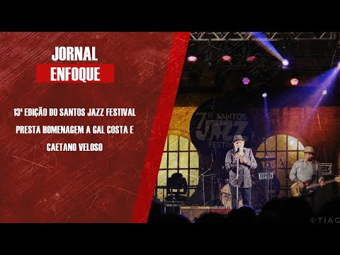 13ª edição do Santos Jazz Festival presta homenagem a Gal Costa e Caetano Veloso