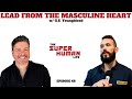 Leading From Your Masculine Heart w/ G.S. Youngblood | THE SUPER HUMAN LIFE EP. 68