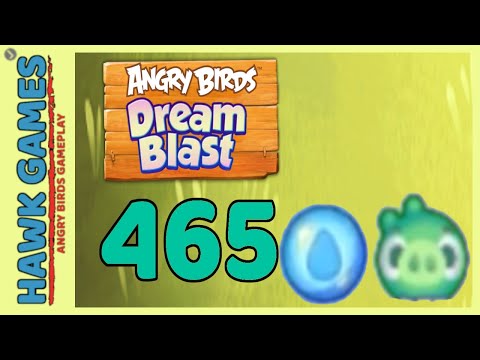 Angry Birds Dream Blast Level 465 - Walkthrough, No Boosters