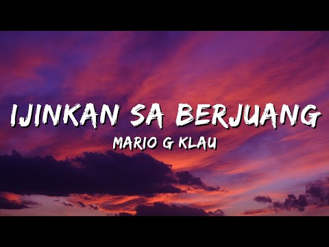 IJINKAN SA BERJUANG - Mario G Klau (Lirik)