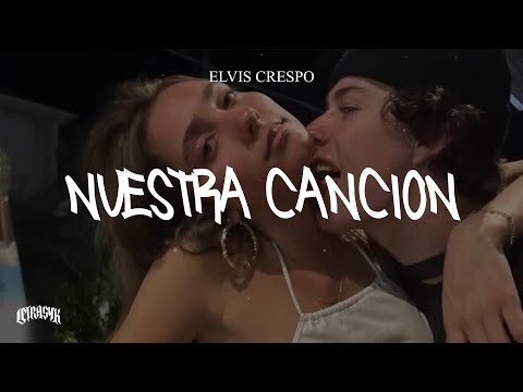 Elvis Crespo - Nuestra Canción (Letra)