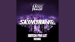 Bitch I'm Lit (SAYMYNAME Remix)