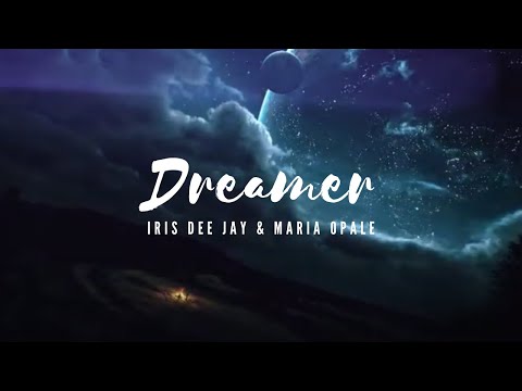 Iris Dee Jay & Maria Opale - Dreamer (Lyric Video)
