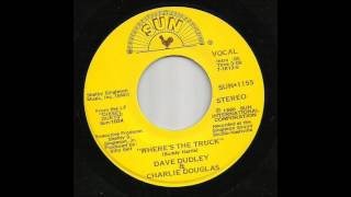 Dave Dudley & Charlie Douglas - Where's The Truck