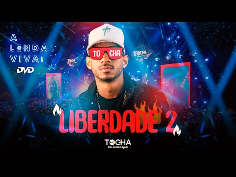 Mc Tocha - Liberdade 2 (DVD A lenda viva) #AoVivo