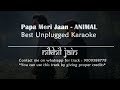 Papa Meri Jaan - Animal | Unplugged Karaoke