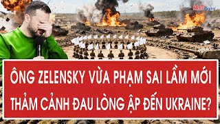 Tâm điểm quốc tế 31/12: Ông Zelensky vừa phạm sai lầm mới, thảm cảnh đau lòng ập đến Ukraine?