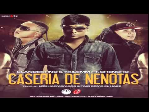 Caseria De Nenotas   Clandestino y Yailemm Ft Chencho  REGGAETON 2013✔