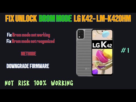 FIX UNLOCK BROM MODE LG-K42-LM-K420HM No Risk 100% Success [ Downgrade firmware]
