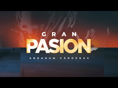 Gran Pasión - Abraham Cardenas