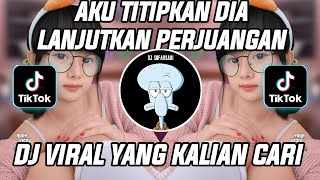 Download lagu DJ AKU TITIPKAN DIA LANJUTKAN PERJUANGAN - AKU BUKAN JODOHNYA FULL BASS TIKTOK VIRAL TERBARU 2021 mp3
