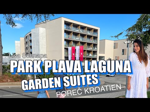GARDEN SUITES PARK PLAVA LAGUNA | HOTEL | 4-STERNE FAMILIENHOTEL IN POREČ, KROATIEN | Rundgang VLOG