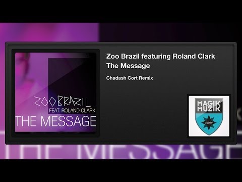 Zoo Brazil featuring Roland Clark - The Message (Chadash Cort Remix)