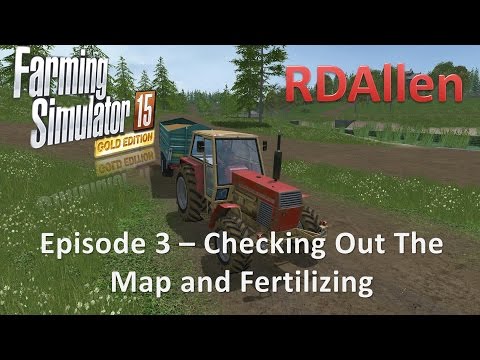 Farming Simulator 15 Gold Edition Sosnovka E3 - Checking Out the Map and Fertilizing