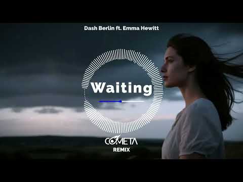 Dash Berlin ft. Emma Hewitt - Waiting (Cometa Remix)