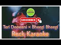 Teri Deewani × Bheegi Bheegi - Karaoke With Lyrics