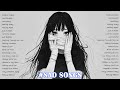 Sad Songs Playlist For Broken Hearts Depressing Songs 2025 That Make You Cry
