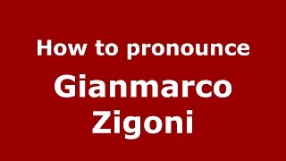 How to pronounce Gianmarco Zigoni
