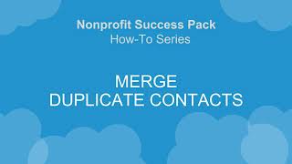 Nonprofit Salesforce How-To-Series: NPSP Merge Duplicate Contacts