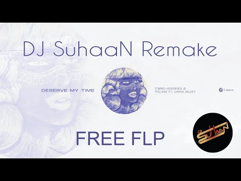 Timmo Hendriks & Trilane ft. Carys Selvey - Deserve My Time (DJ SuhaaN Remake) (Free FLP)