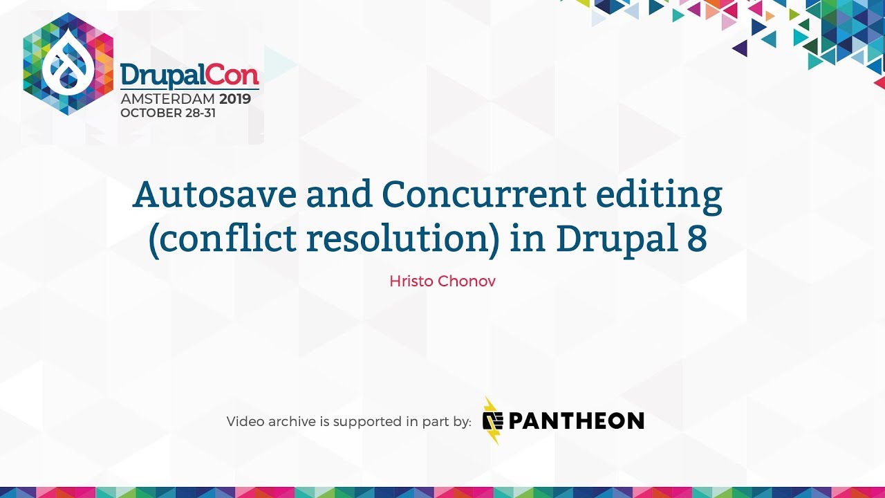 DrupalCon Amsterdam 2019: Autosave and Concurrent editing (conflict resolution) in Drupal 8