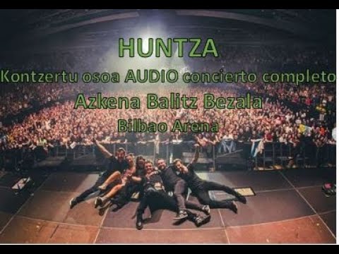 *AUDIO* -HUNTZA- Kontzertu osoa - Azkena Balitz Bezala - Concierto completo. Live 2024 Bilbao Arena