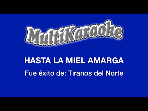 Hasta La Miel Amarga - Multikaraoke - Fue Éxito De Tiranos Del Norte
