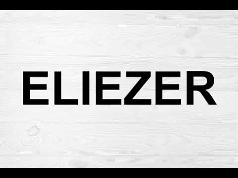 How To Pronounce Eliezer