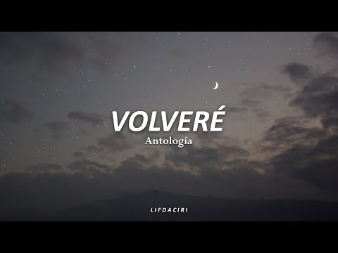 ANTOLOGÍA-Volveré//Letra//