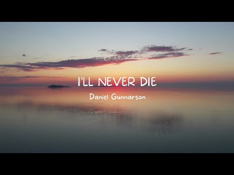 I'll Never Die — Daniel Gunnarson