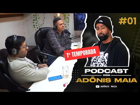 PODCAST com Adônis Maia EP #01
