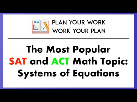 29 - The Most Popular SAT and ACT Math Topic:   Systems of Equations