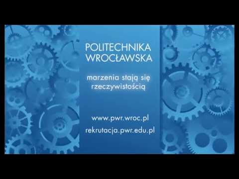Politechnika Wrocławska - marzenia stają się rzeczywistością
