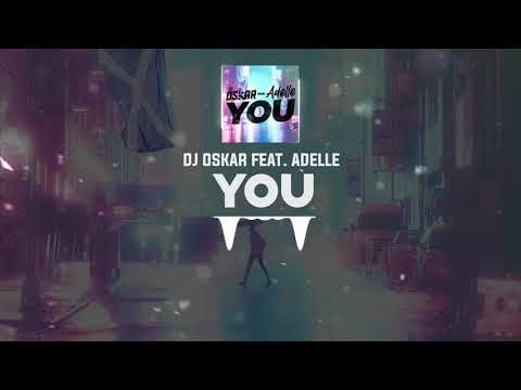 DNZ430 // DJ OSKAR FEAT. ADELLE - YOU (Official Video DNZ Records)