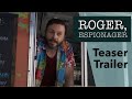 Roger, Espionager Teaser Trailer