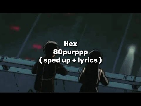 80purppp - Hex ( sped up + lyrics )
