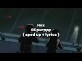 80purppp Hex Sped Up Lyrics