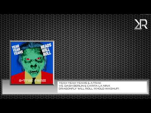 Yeah Yeah Yeahs & A-Trak vs Dash Berlin & Carita La Nina - Dragonfly Will Roll (Khold Mashup)