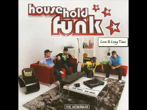 Love U Long Time - Household Funk (feat. Justin Chalice) Live