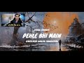 Pehle Bhi Main Song Lyrics English Translated Ranbir Kapoor Vishal Mishra ANIMAL