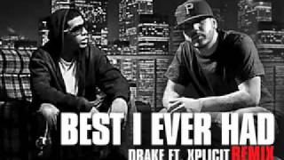 Drake ft. Xplicit - Best I Ever Had REMIX