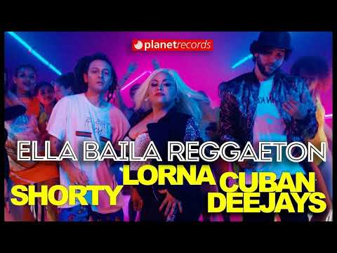 LORNA ❌ SHORTY ❌ CUBAN DEEJAYS - Ella Baila Reggaeton (2019 / 1 HOUR LOOP)